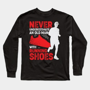 Never Underestimate An Old Man With Running Shoes Long Sleeve T-Shirt